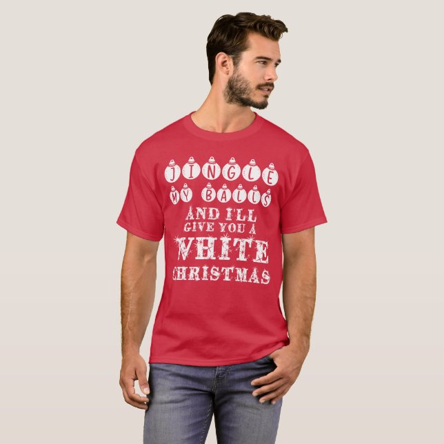Funny Sarcastic Jingle My Balls White Christmas T-Shirt (Front Full)