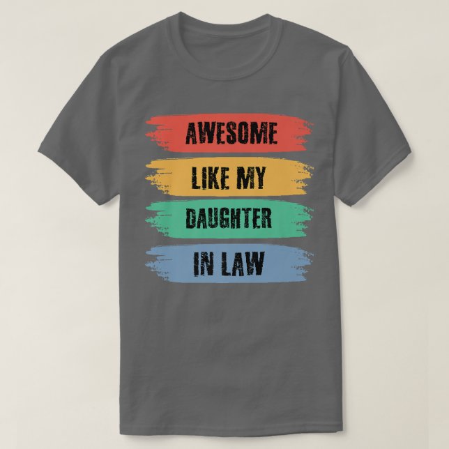Funny Sarcastic Joke Awesome Like My DaughterInLaw T-Shirt (Design Front)