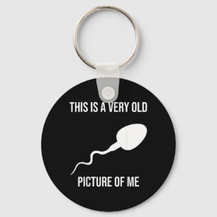 Funny Sarcastic Joke This Is A Old Picture Of Me Key Ring