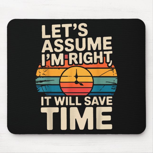 Funny sarcastic let's assume i'm right it will sav mouse pad (Front)