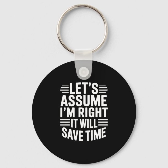 Funny sarcastic let's assume right will save time key ring (Front)