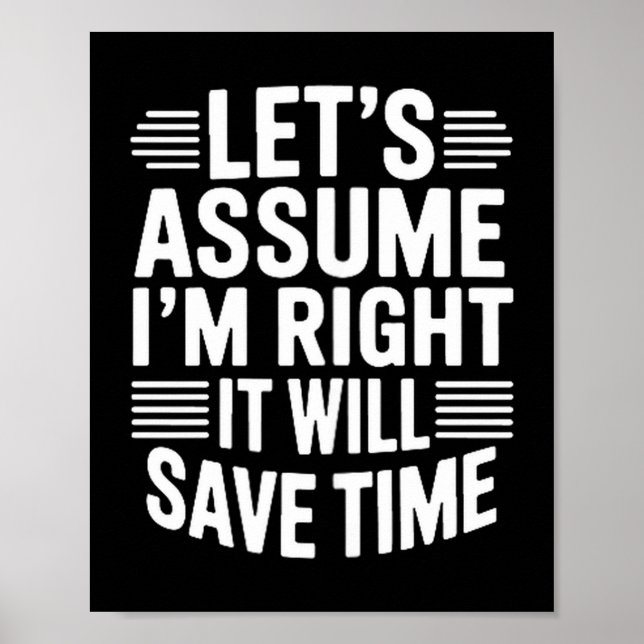Funny sarcastic let's assume right will save time poster (Front)