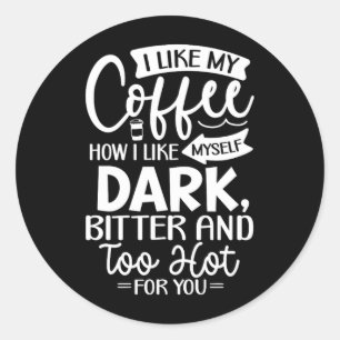 Funny Sarcastic Like Coffee Offensive Quote Classic Round Sticker