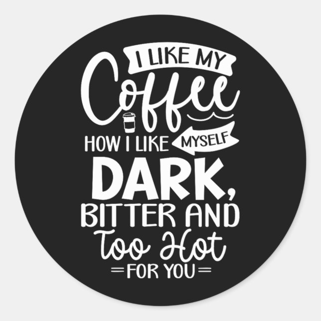 Funny Sarcastic Like Coffee Offensive Quote Classic Round Sticker (Front)