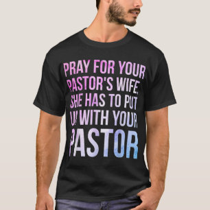 Funny Sarcastic Loving Pastors Wife Gag Gift Idea T-Shirt