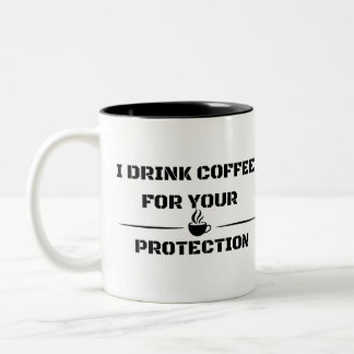 Funny Sarcastic Mug - I Drink Coffee