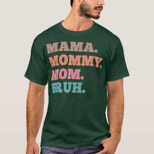 Funny Sarcastic Mum Mama Mummy Mum Bruh Mum Sarcas T-Shirt