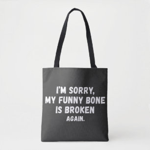 Funny Sarcastic "My Funny Bone Is Broken AgainTote Tote Bag