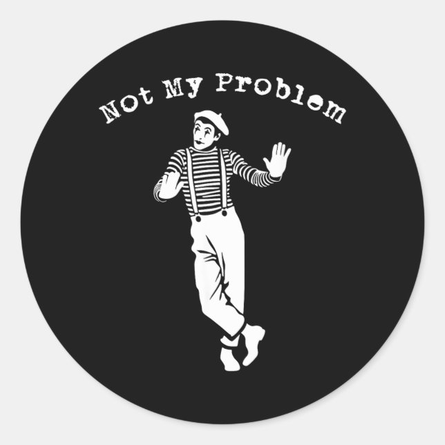 Funny Sarcastic Not Problem - Humour Quote Text Classic Round Sticker (Front)