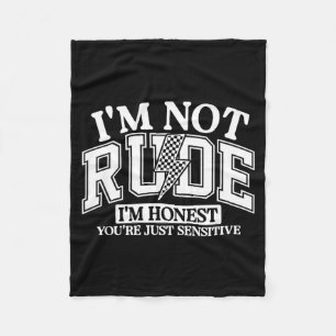 Funny Sarcastic Not Rude Offensive Quote Humourous Fleece Blanket