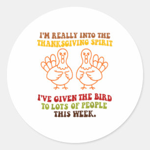 Funny Sarcastic Novelty Tee I've Given The Bird Me Classic Round Sticker