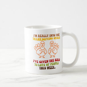 Funny Sarcastic Novelty Tee I've Given The Bird Me Coffee Mug