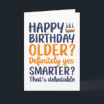 Funny Sarcastic Older and Smarter Birthday Card<br><div class="desc">Funny,  humourous and sometime sarcastic birthday cards for your family and friends. Get this fun card for your special someone. Visit our store for more cool birthday cards.</div>
