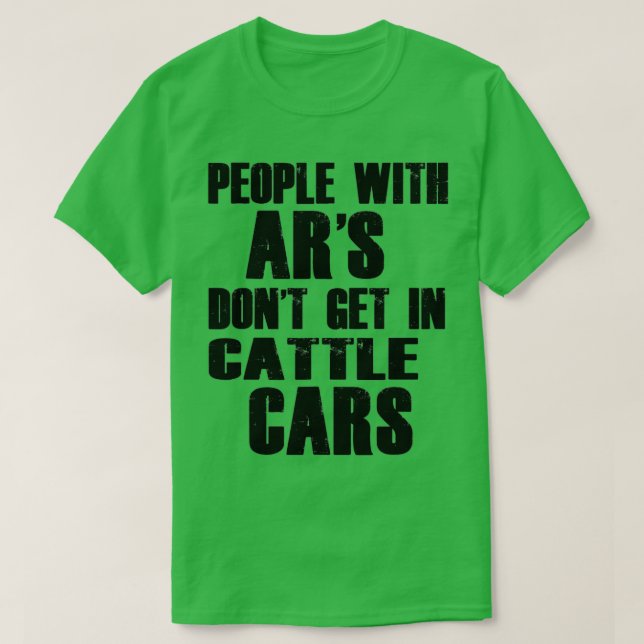 Funny Sarcastic People With AR's Don't Get In Catt T-Shirt (Design Front)