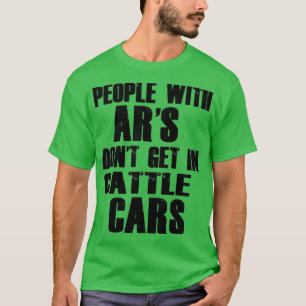 Funny Sarcastic People With AR's Don't Get In Catt T-Shirt