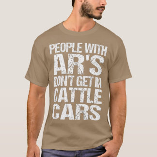Funny Sarcastic People With AR's Don't Get In Catt T-Shirt