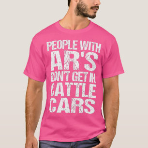 Funny Sarcastic People With ARs Dont Get In Cattle T-Shirt