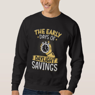 Funny Sarcastic Quote Clock Change Daylight Saving Sweatshirt