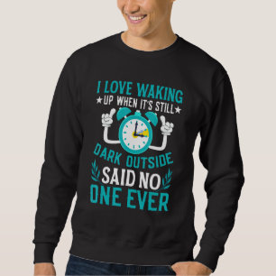 Funny Sarcastic Quote Clock Change Daylight Saving Sweatshirt