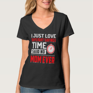 Funny Sarcastic Quote Clock Change Daylight Saving T-Shirt