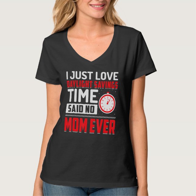Funny Sarcastic Quote Clock Change Daylight Saving T-Shirt (Front)