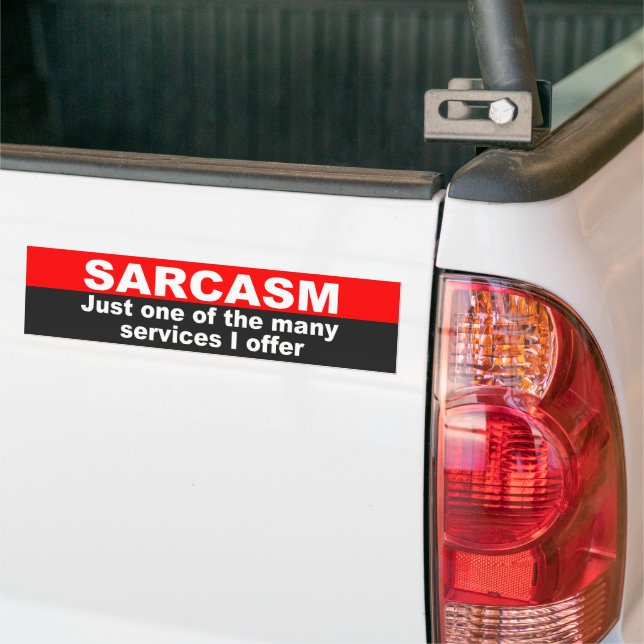 Funny sarcastic quote for car bumper sticker (On Truck)
