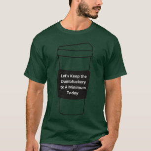 Funny sarcastic quote funny T-Shirt