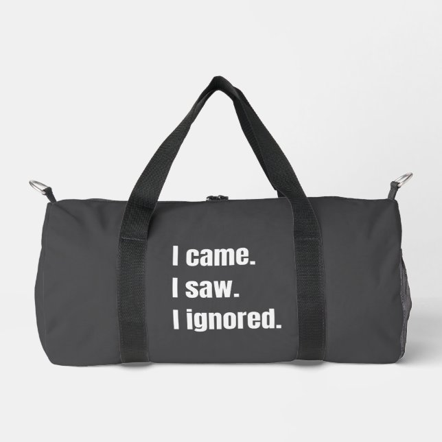 Funny Sarcastic Quote I Came I Saw I Ignored Meme  Duffle Bag (Front)