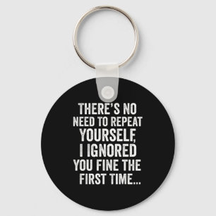Funny Sarcastic Quote No Need To Repeat Yourself M Key Ring
