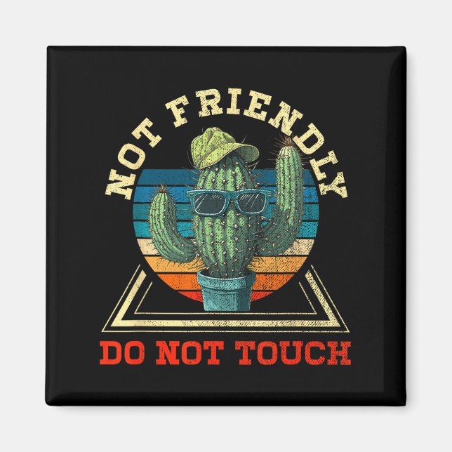 Funny Sarcastic Quote Not Friendly Dont Touch Cact Magnet (Front)