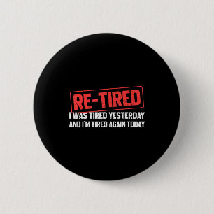 Funny Sarcastic Quote Re-tired Definition Lazy Tee 6 Cm Round Badge