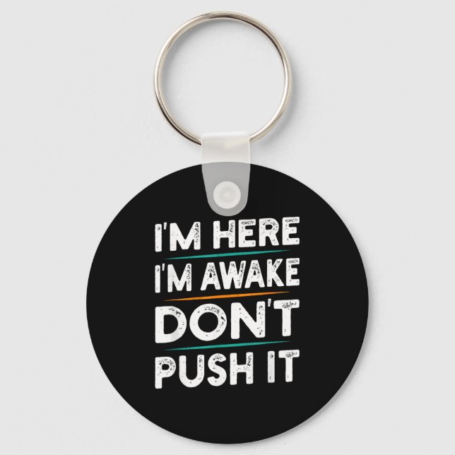 Funny Sarcastic Quote Saying Motivation I'm Here I Key Ring (Front)