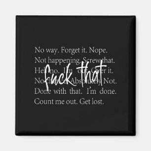 Funny Sarcastic Quote Shirt With Repeated Ways To  Magnet