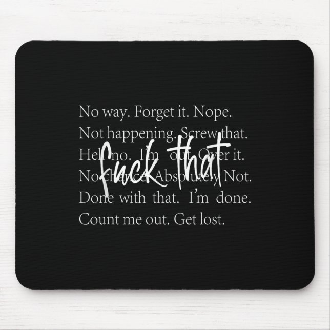 Funny Sarcastic Quote Shirt With Repeated Ways To  Mouse Pad (Front)