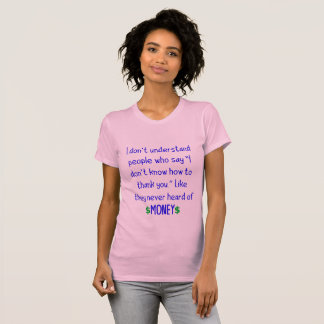 Funny Sarcastic Quotes about "Thank You" T-Shirt
