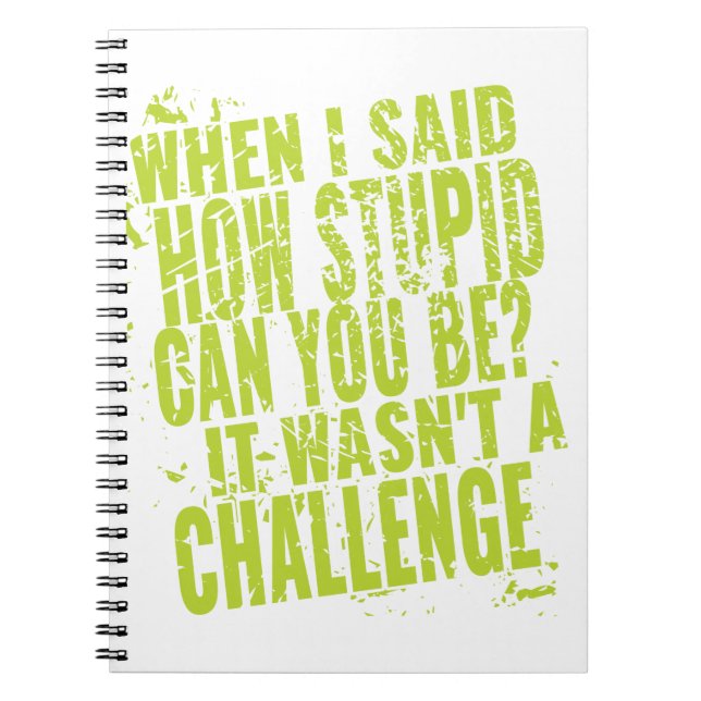 Funny Sarcastic Quotes for Stupid People Notebook (Front)
