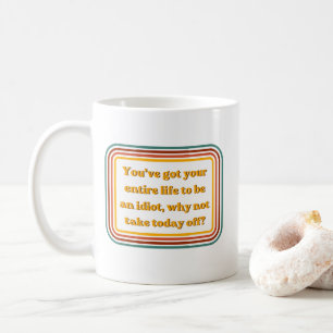 Funny Sarcastic Retro Quote Coffee Mug 