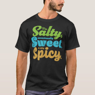 Funny sarcastic Salty, Sweet, & Spicy Distressed F T-Shirt