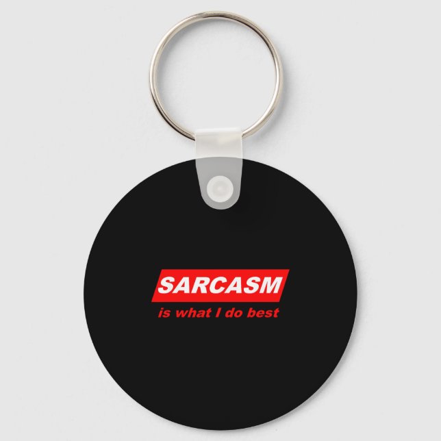 Funny Sarcastic Sarcasm Is What I Do Nerdy Gift  Key Ring (Front)