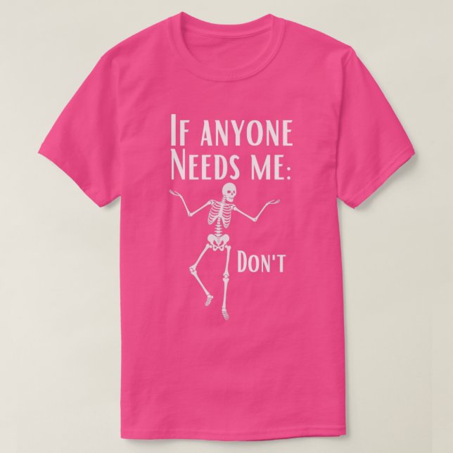 Funny sarcastic Sassy skeleton T-Shirt (Design Front)