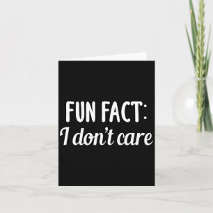 Funny Sarcastic Saying Fun Fact I Don't Care Gift  Card