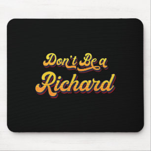 Funny Sarcastic Saying Joke Meme Print - Don't Be  Mouse Pad