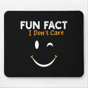 Funny Sarcastic Saying Quote Smile Fun Fact I Don' Mouse Pad