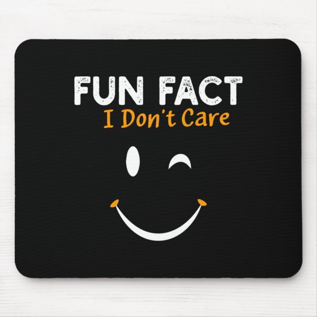 Funny Sarcastic Saying Quote Smile Fun Fact I Don' Mouse Pad (Front)