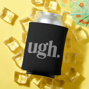 Funny Sarcastic Saying Ugh Meme Humour Can Cooler