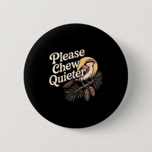 Funny Sarcastic Saying Vintage Please Chew Quieter 6 Cm Round Badge