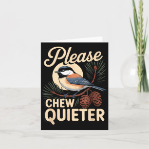 Funny Sarcastic Saying Vintage Please Chew Quieter Card