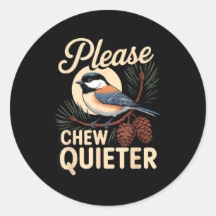 Funny Sarcastic Saying Vintage Please Chew Quieter Classic Round Sticker
