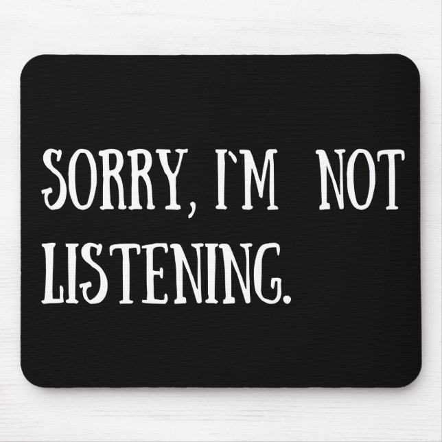 Funny sarcastic sayings famous quotes mouse pad (Front)