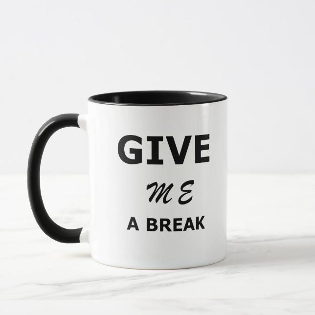 funny sarcastic sayings give me a break mug (Left)